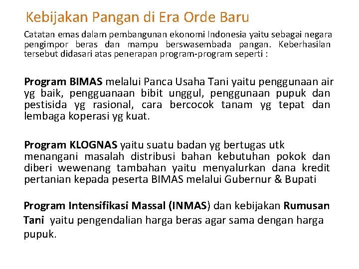 Kebijakan Pangan di Era Orde Baru Catatan emas dalam pembangunan ekonomi Indonesia yaitu sebagai