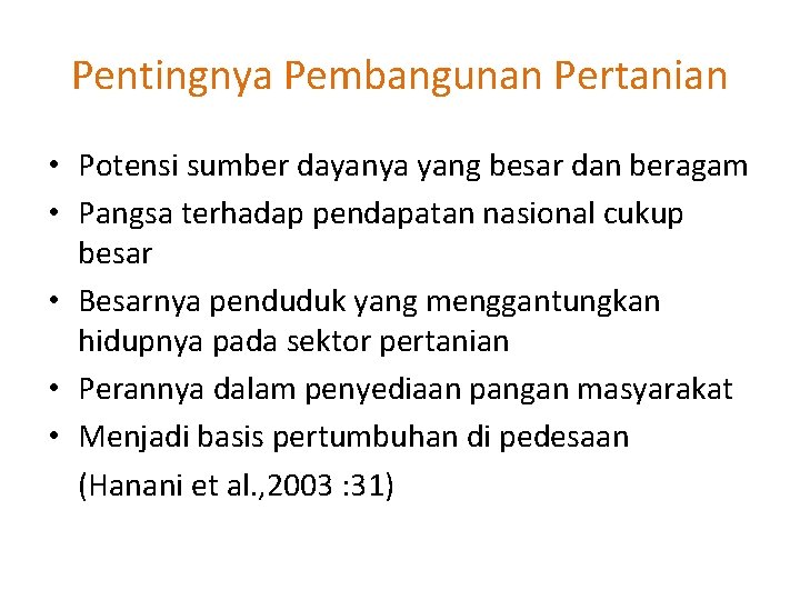 Pentingnya Pembangunan Pertanian • Potensi sumber dayanya yang besar dan beragam • Pangsa terhadap