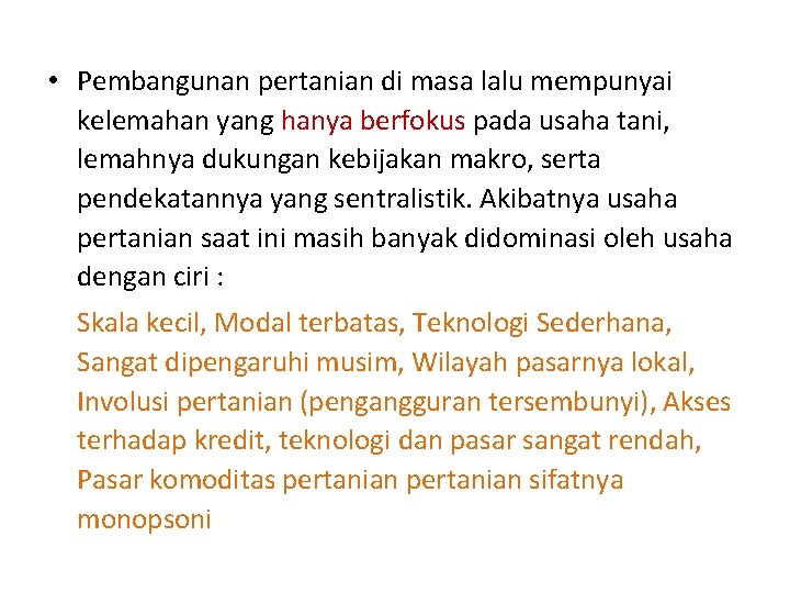  • Pembangunan pertanian di masa lalu mempunyai kelemahan yang hanya berfokus pada usaha