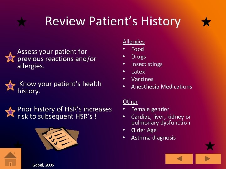 Review Patient’s History Assess your patient for previous reactions and/or allergies. Know your patient’s