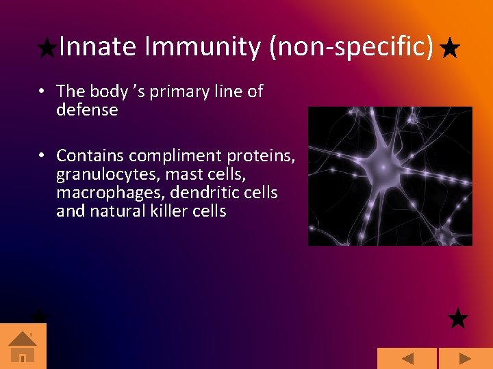 Innate Immunity (non-specific) • The body ’s primary line of defense • Contains compliment