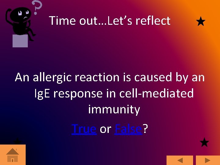 Time out…Let’s reflect An allergic reaction is caused by an Ig. E response in