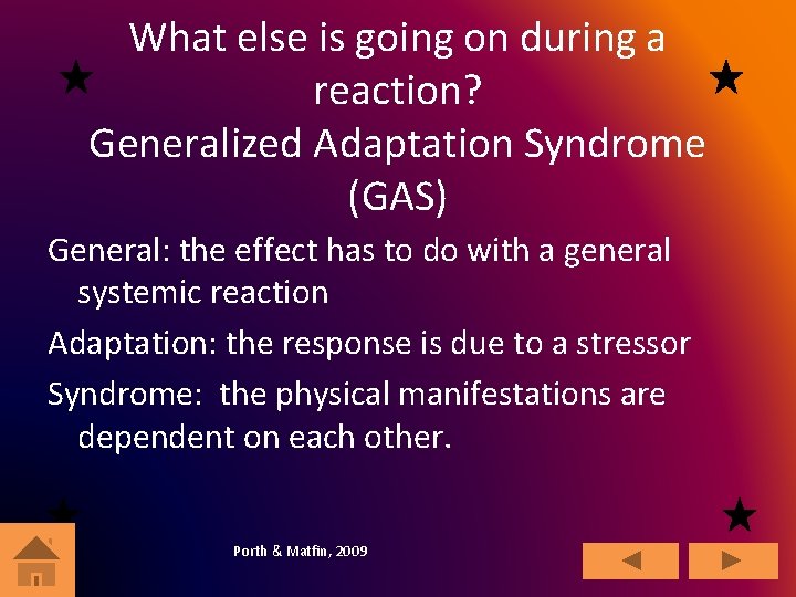 What else is going on during a reaction? Generalized Adaptation Syndrome (GAS) General: the