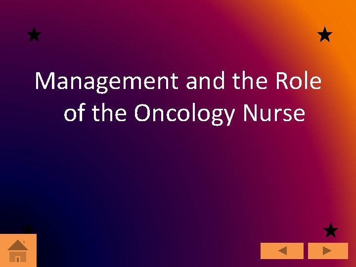 Management and the Role of the Oncology Nurse 