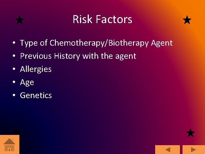 Risk Factors • • • Type of Chemotherapy/Biotherapy Agent Previous History with the agent
