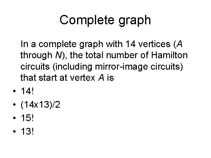 Complete graph • • In a complete graph with 14 vertices (A through N), Complete graph • • In a complete graph with 14 vertices (A through N),