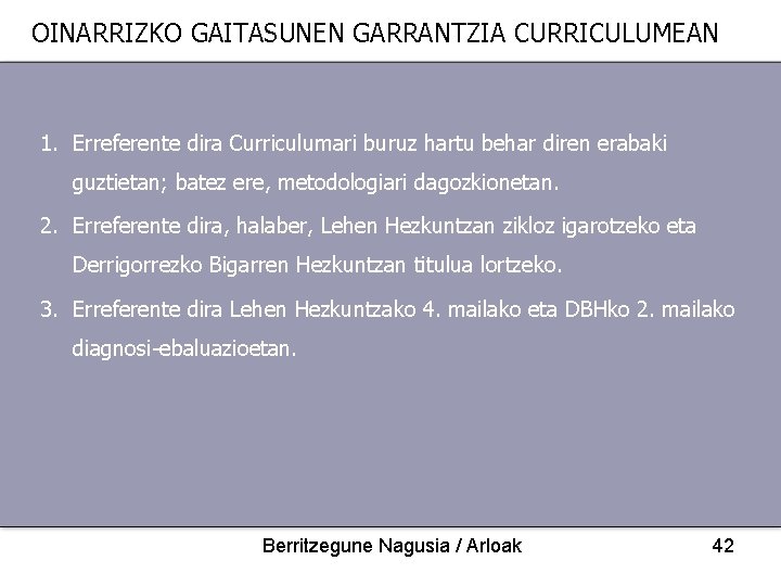 OINARRIZKO GAITASUNEN GARRANTZIA CURRICULUMEAN 1. Erreferente dira Curriculumari buruz hartu behar diren erabaki guztietan;