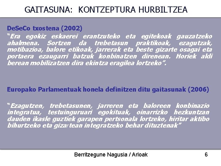 GAITASUNA: KONTZEPTURA HURBILTZEA De. Se. Co txostena (2002) “Era egokiz eskaerei erantzuteko eta egitekoak