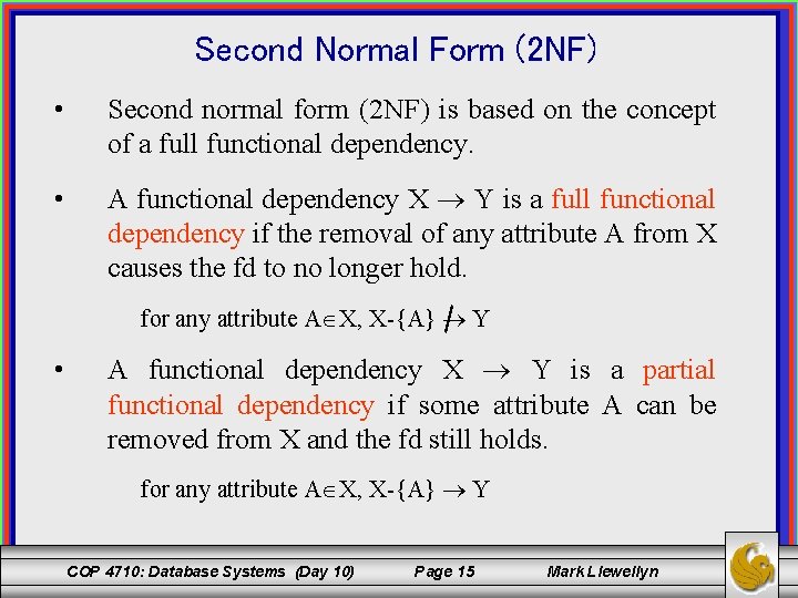 Second Normal Form (2 NF) • Second normal form (2 NF) is based on