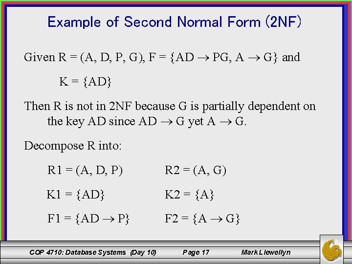 Example of Second Normal Form (2 NF) Given R = (A, D, P, G),