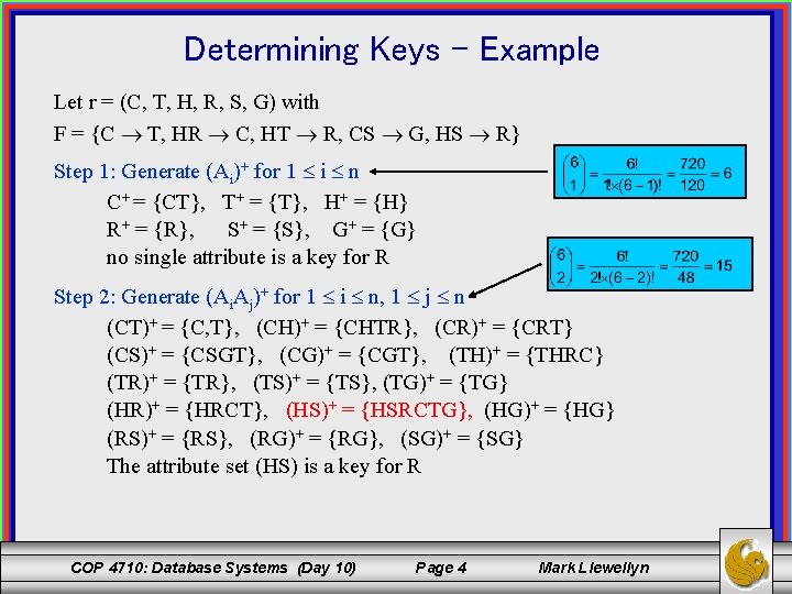 Determining Keys - Example Let r = (C, T, H, R, S, G) with