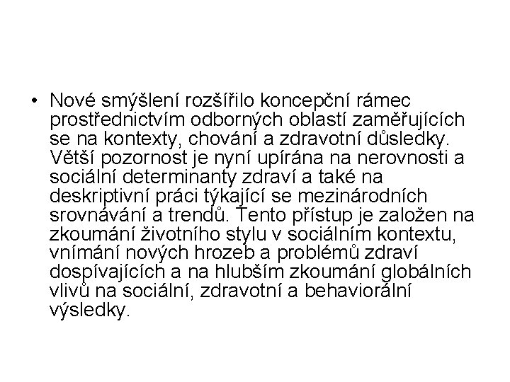  • Nové smýšlení rozšířilo koncepční rámec prostřednictvím odborných oblastí zaměřujících se na kontexty,