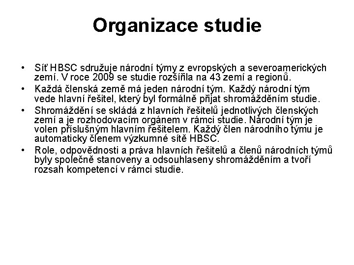 Organizace studie • Síť HBSC sdružuje národní týmy z evropských a severoamerických zemí. V