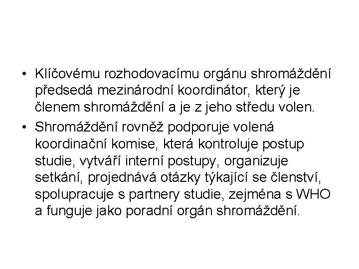  • Klíčovému rozhodovacímu orgánu shromáždění předsedá mezinárodní koordinátor, který je členem shromáždění a