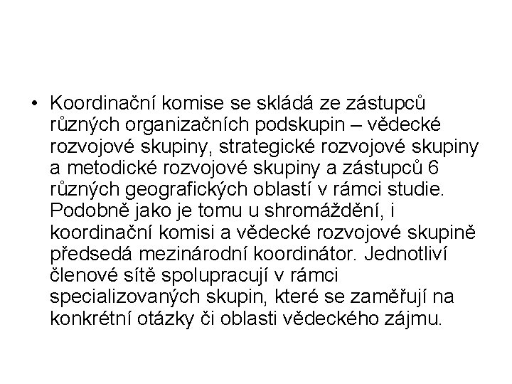  • Koordinační komise se skládá ze zástupců různých organizačních podskupin – vědecké rozvojové