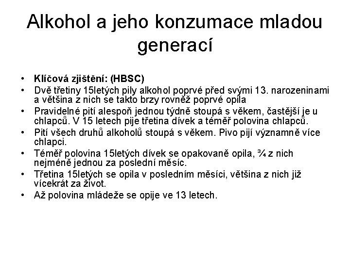 Alkohol a jeho konzumace mladou generací • Klíčová zjištění: (HBSC) • Dvě třetiny 15