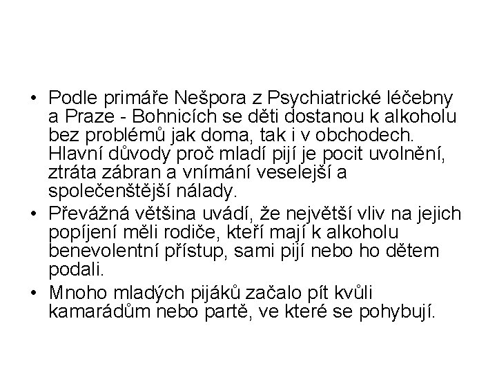  • Podle primáře Nešpora z Psychiatrické léčebny a Praze - Bohnicích se děti