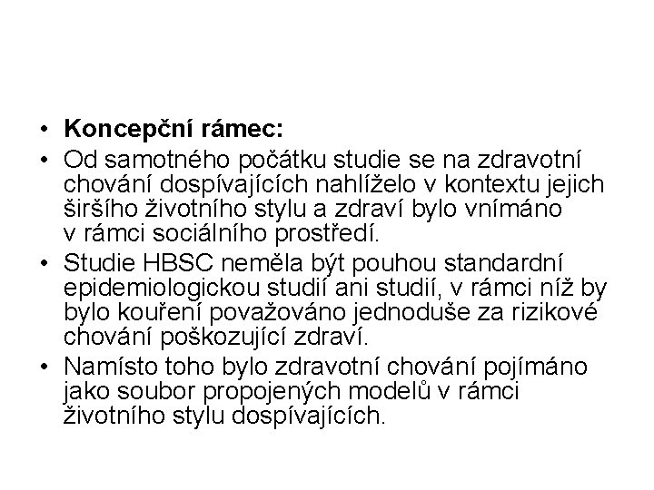  • Koncepční rámec: • Od samotného počátku studie se na zdravotní chování dospívajících