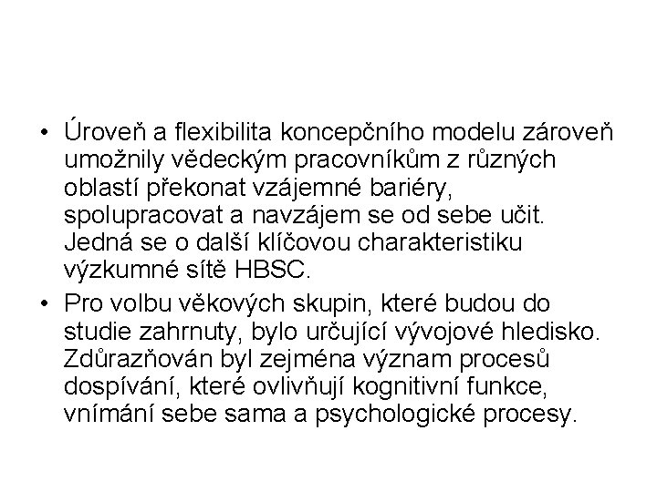  • Úroveň a flexibilita koncepčního modelu zároveň umožnily vědeckým pracovníkům z různých oblastí