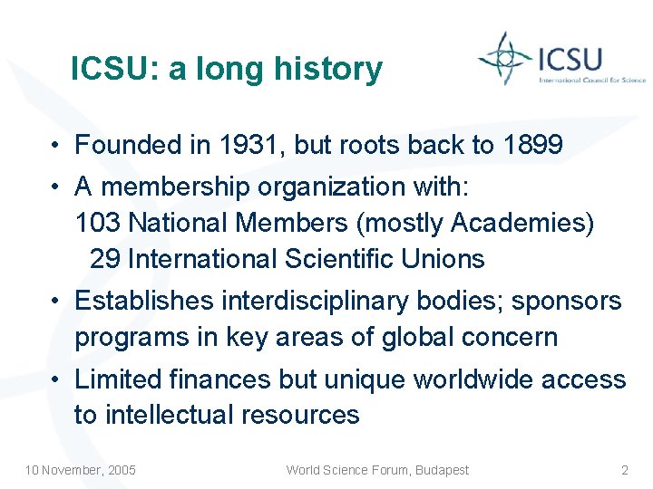 ICSU: a long history • Founded in 1931, but roots back to 1899 •