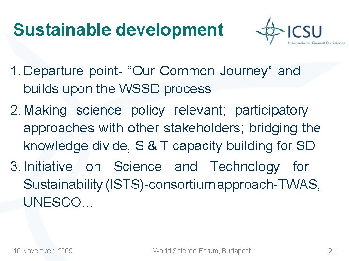 Sustainable development 1. Departure point- “Our Common Journey” and builds upon the WSSD process