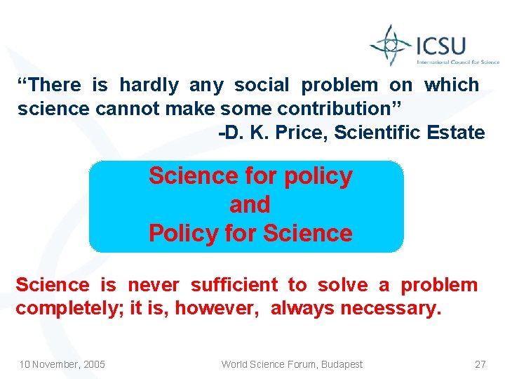 “There is hardly any social problem on which science cannot make some contribution” -D.