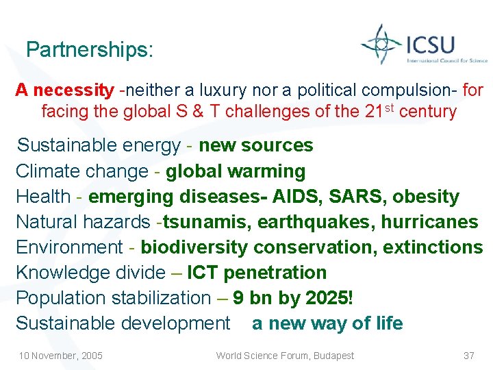 Partnerships: A necessity -neither a luxury nor a political compulsion- for facing the global