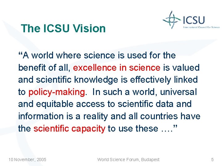 The ICSU Vision “A world where science is used for the benefit of all,