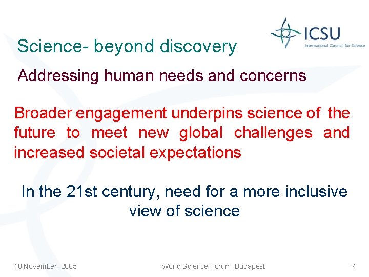Science- beyond discovery Addressing human needs and concerns Broader engagement underpins science of the