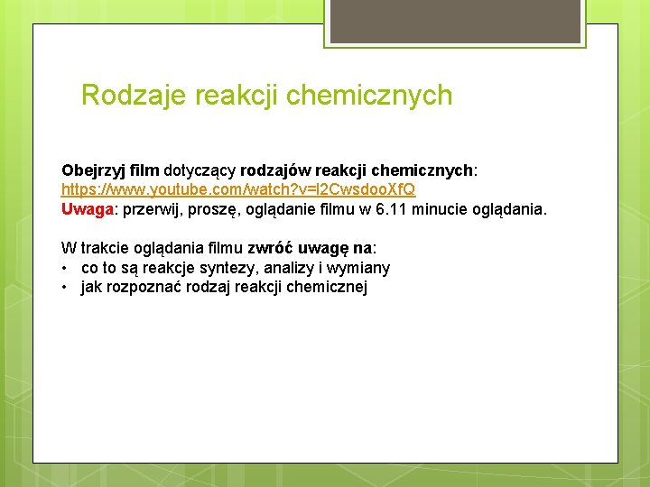 Rodzaje reakcji chemicznych Obejrzyj film dotyczący rodzajów reakcji chemicznych: https: //www. youtube. com/watch? v=l