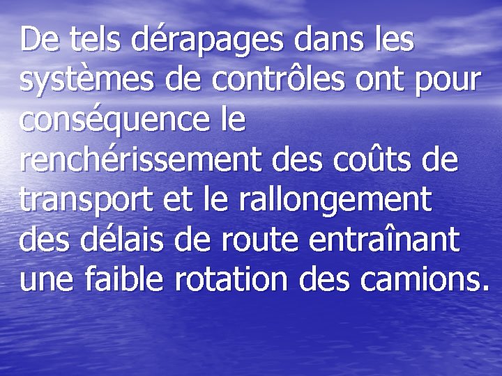 De tels dérapages dans les systèmes de contrôles ont pour conséquence le renchérissement des