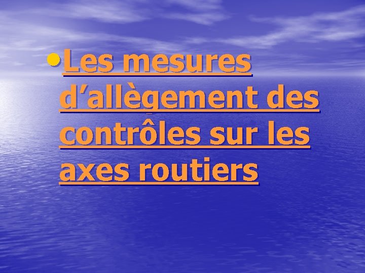  • Les mesures d’allègement des contrôles sur les axes routiers 