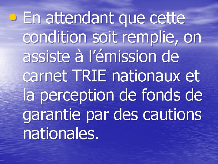  • En attendant que cette condition soit remplie, on assiste à l’émission de