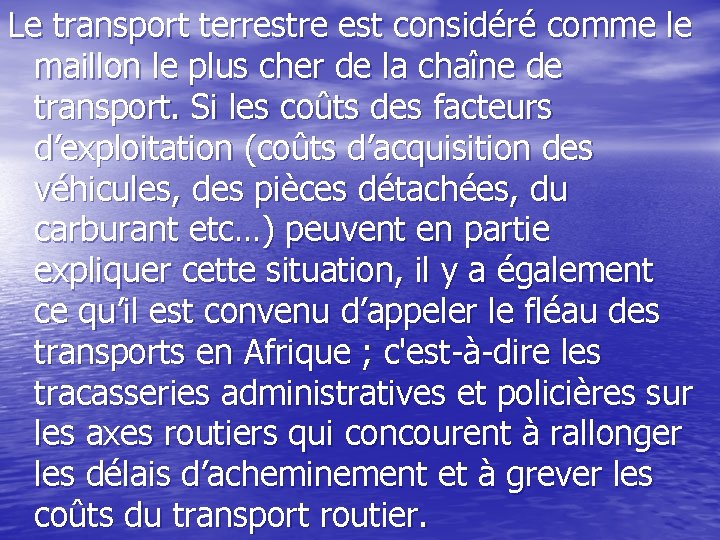 Le transport terrestre est considéré comme le maillon le plus cher de la chaîne