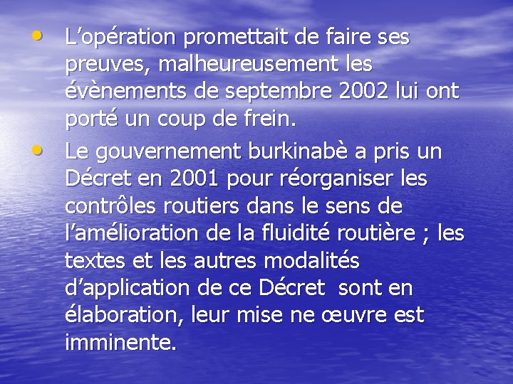  • L’opération promettait de faire ses • preuves, malheureusement les évènements de septembre