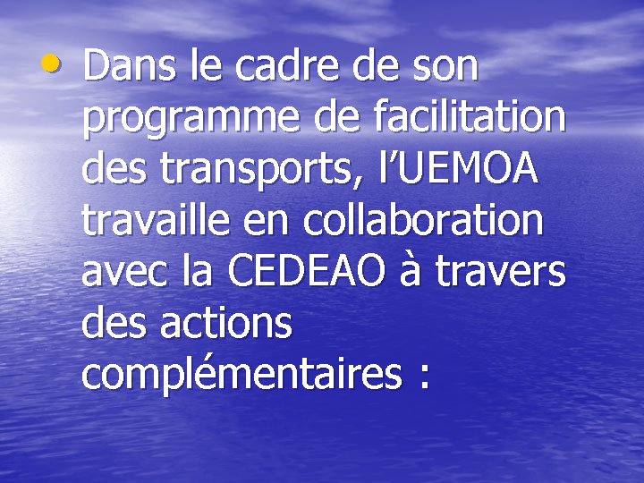  • Dans le cadre de son programme de facilitation des transports, l’UEMOA travaille