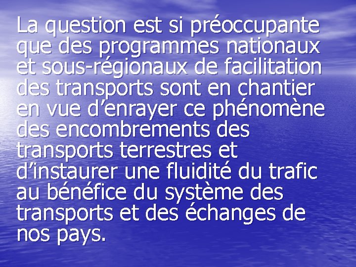 La question est si préoccupante que des programmes nationaux et sous-régionaux de facilitation des