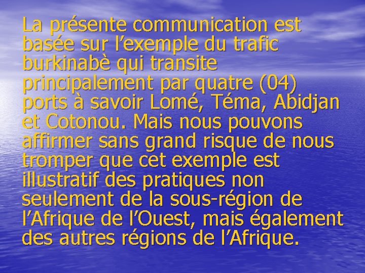 La présente communication est basée sur l’exemple du trafic burkinabè qui transite principalement par