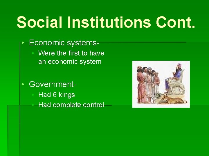 Social Institutions Cont. • Economic systems • Were the first to have an economic