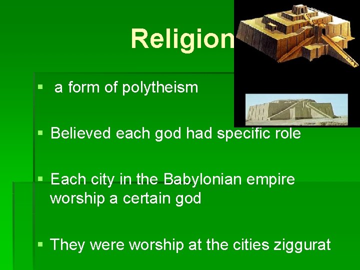 Religion § a form of polytheism § Believed each god had specific role §
