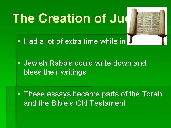 The Creation of Judaism § Had a lot of extra time while in Babylon
