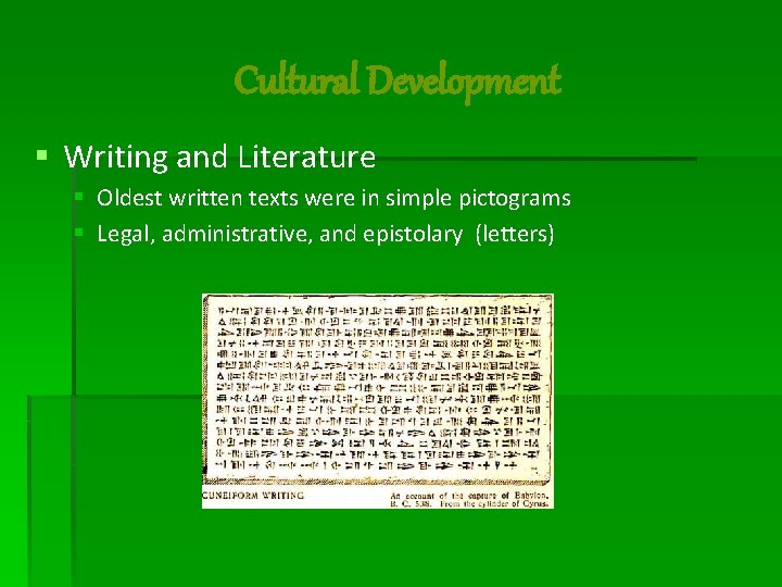 Cultural Development § Writing and Literature § Oldest written texts were in simple pictograms