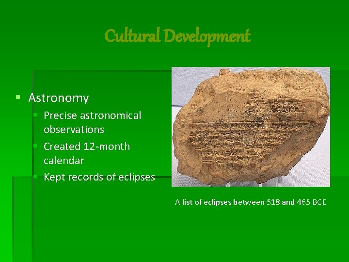 Cultural Development § Astronomy § Precise astronomical observations § Created 12 -month calendar §