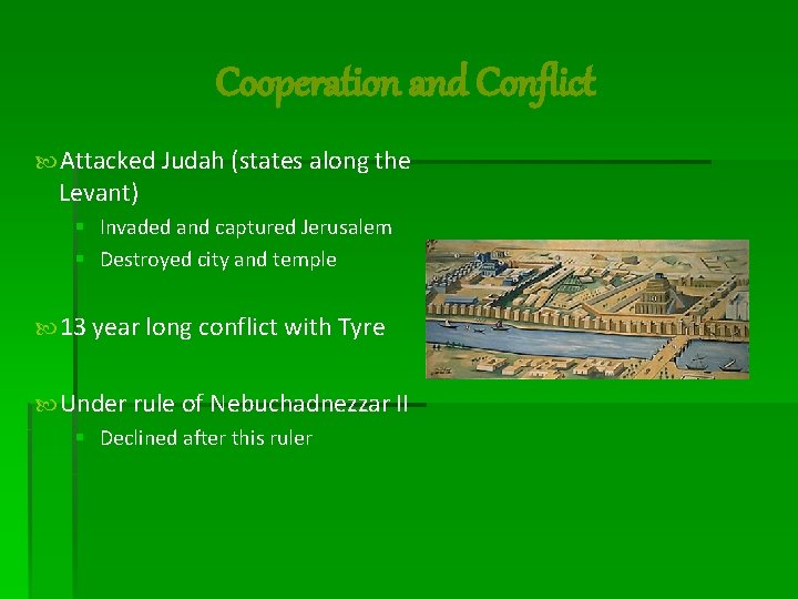 Cooperation and Conflict Attacked Judah (states along the Levant) § Invaded and captured Jerusalem