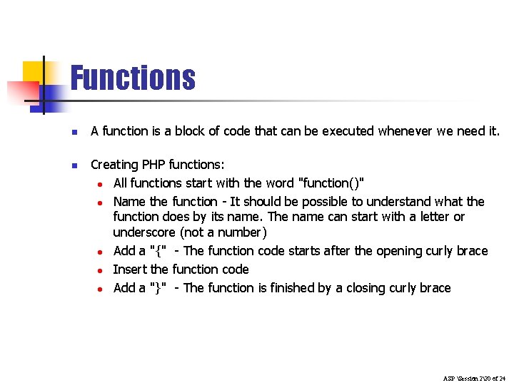 Functions n n A function is a block of code that can be executed Functions n n A function is a block of code that can be executed