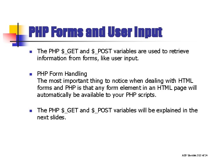 PHP Forms and User Input n n n The PHP $_GET and $_POST variables PHP Forms and User Input n n n The PHP $_GET and $_POST variables