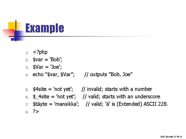 Example 1. 2. 3. 4. 5. 6. 7. 8. <? php $var = 'Bob'; Example 1. 2. 3. 4. 5. 6. 7. 8. <? php $var = 'Bob';