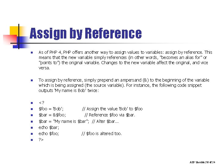 Assign by Reference n n n n n As of PHP 4, PHP offers Assign by Reference n n n n n As of PHP 4, PHP offers