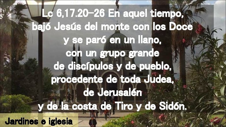 Lc 6, 17. 20 -26 En aquel tiempo, bajó Jesús del monte con los
