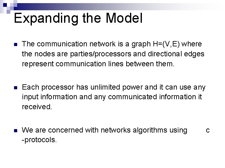 Expanding the Model n The communication network is a graph H=(V, E) where the